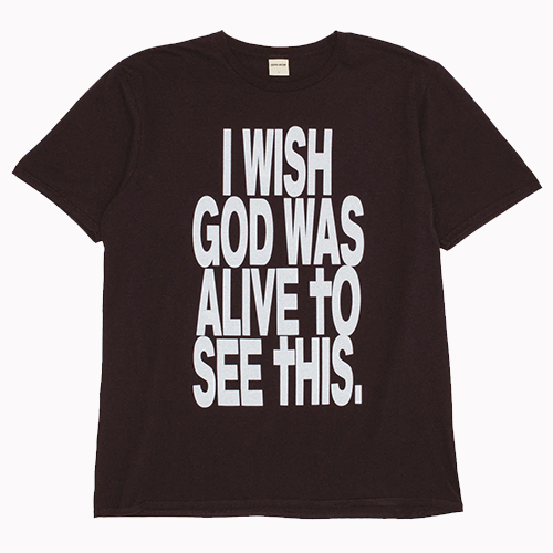 I WISH GOD WAS ALIVE TO SEE THIS SHORT SLEEVE TEE
